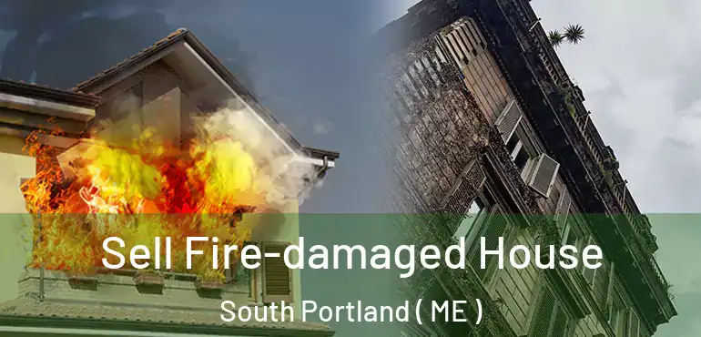  Sell Fire-damaged House South Portland ( ME )