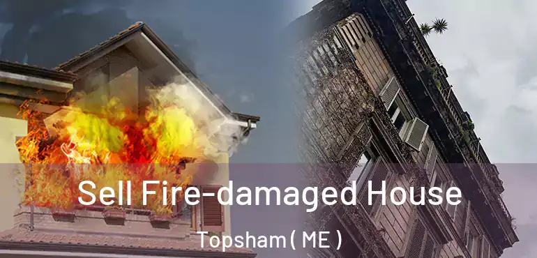  Sell Fire-damaged House Topsham ( ME )