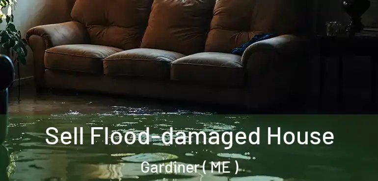  Sell Flood-damaged House Gardiner ( ME )