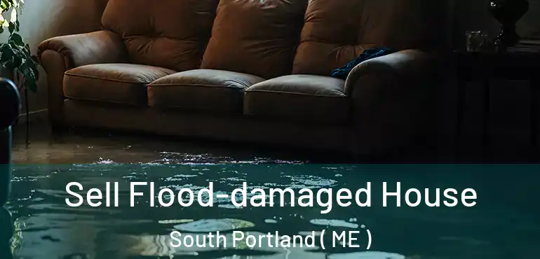  Sell Flood-damaged House South Portland ( ME )