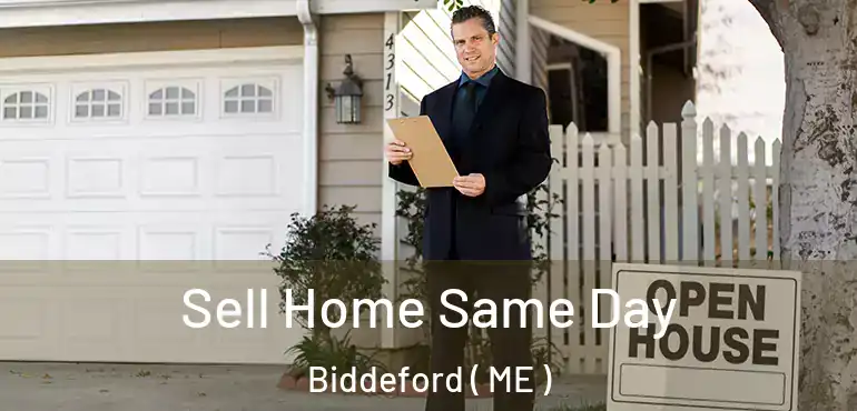  Sell Home Same Day Biddeford ( ME )