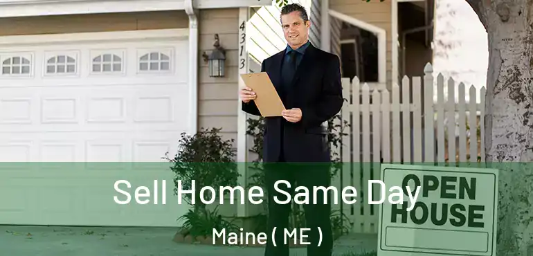  Sell Home Same Day Maine ( ME )