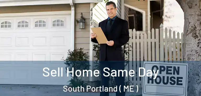  Sell Home Same Day South Portland ( ME )