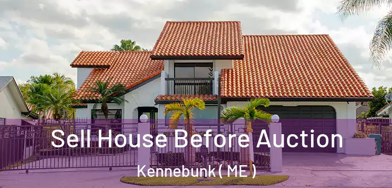  Sell House Before Auction Kennebunk ( ME )