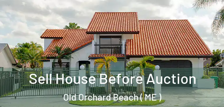  Sell House Before Auction Old Orchard Beach ( ME )