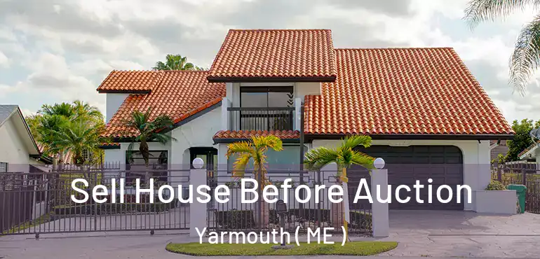  Sell House Before Auction Yarmouth ( ME )