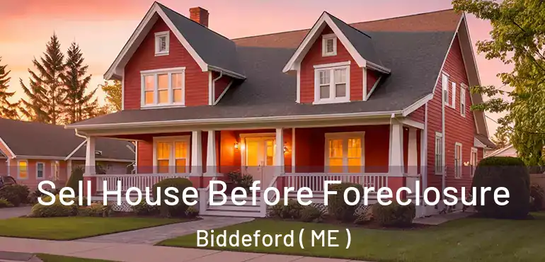  Sell House Before Foreclosure Biddeford ( ME )