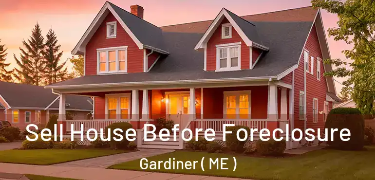  Sell House Before Foreclosure Gardiner ( ME )