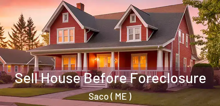  Sell House Before Foreclosure Saco ( ME )