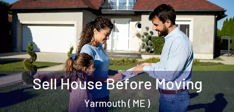  Sell House Before Moving Yarmouth ( ME )