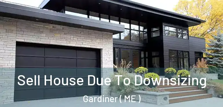  Sell House Due To Downsizing Gardiner ( ME )