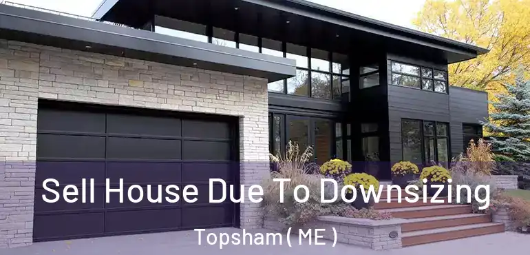  Sell House Due To Downsizing Topsham ( ME )