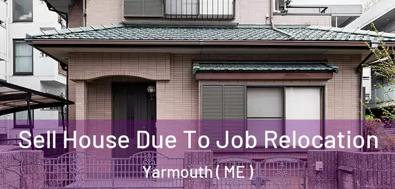  Sell House Due To Job Relocation Yarmouth ( ME )