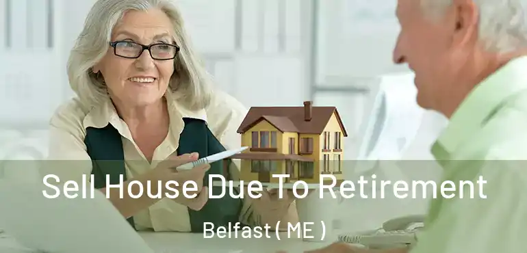  Sell House Due To Retirement Belfast ( ME )