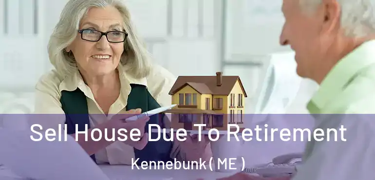  Sell House Due To Retirement Kennebunk ( ME )