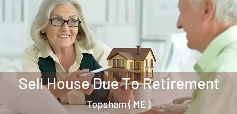  Sell House Due To Retirement Topsham ( ME )