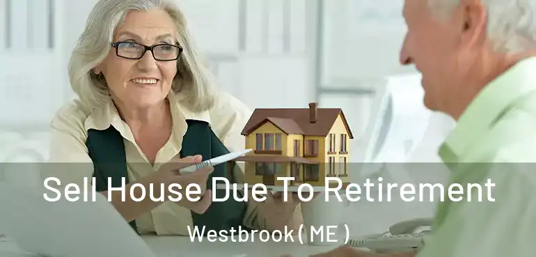  Sell House Due To Retirement Westbrook ( ME )