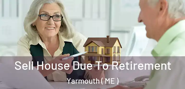  Sell House Due To Retirement Yarmouth ( ME )