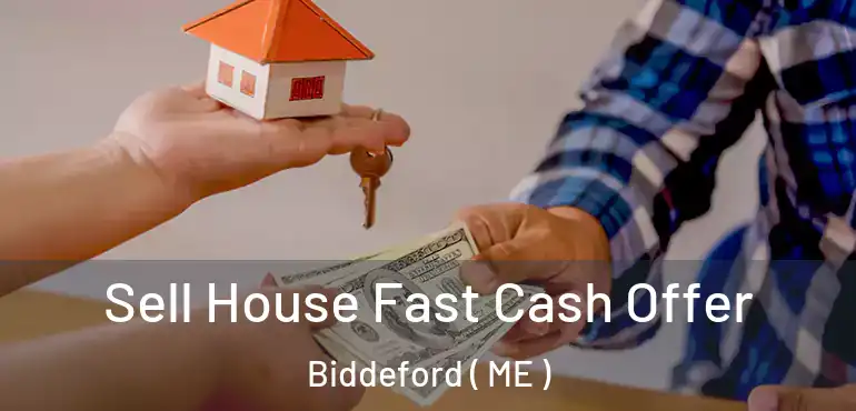  Sell House Fast Cash Offer Biddeford ( ME )