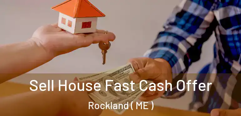  Sell House Fast Cash Offer Rockland ( ME )