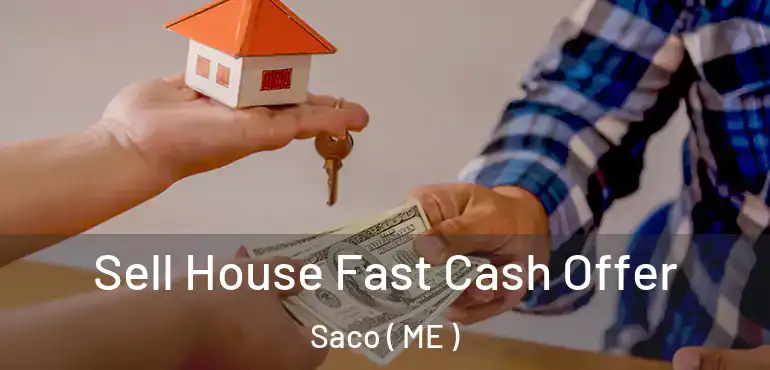  Sell House Fast Cash Offer Saco ( ME )