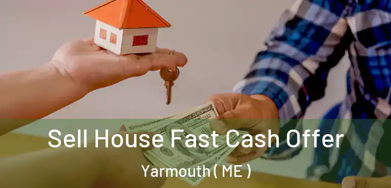  Sell House Fast Cash Offer Yarmouth ( ME )