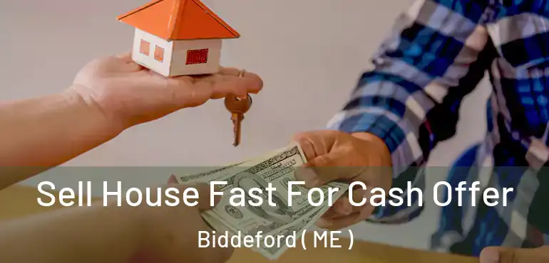  Sell House Fast For Cash Offer Biddeford ( ME )
