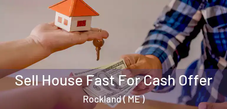  Sell House Fast For Cash Offer Rockland ( ME )