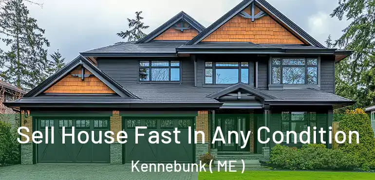  Sell House Fast In Any Condition Kennebunk ( ME )