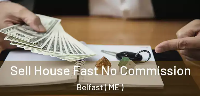  Sell House Fast No Commission Belfast ( ME )
