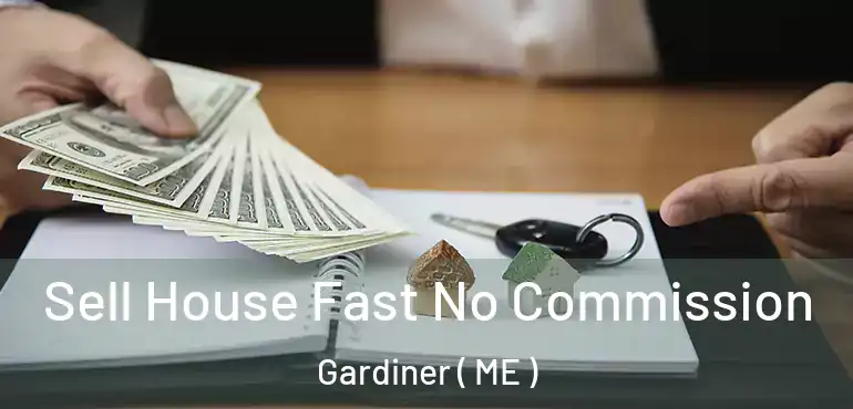  Sell House Fast No Commission Gardiner ( ME )