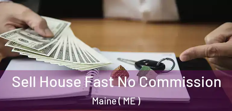  Sell House Fast No Commission Maine ( ME )