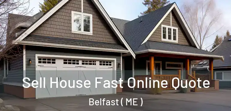  Sell House Fast Online Quote Belfast ( ME )