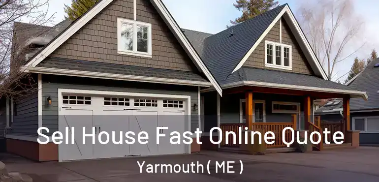  Sell House Fast Online Quote Yarmouth ( ME )