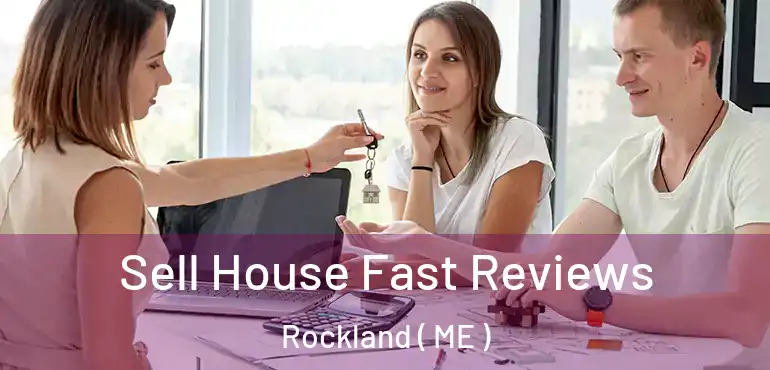  Sell House Fast Reviews Rockland ( ME )
