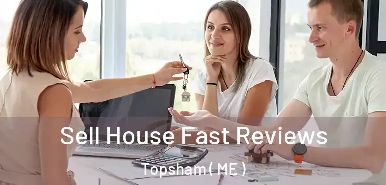  Sell House Fast Reviews Topsham ( ME )