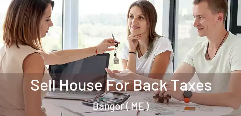  Sell House For Back Taxes Bangor ( ME )