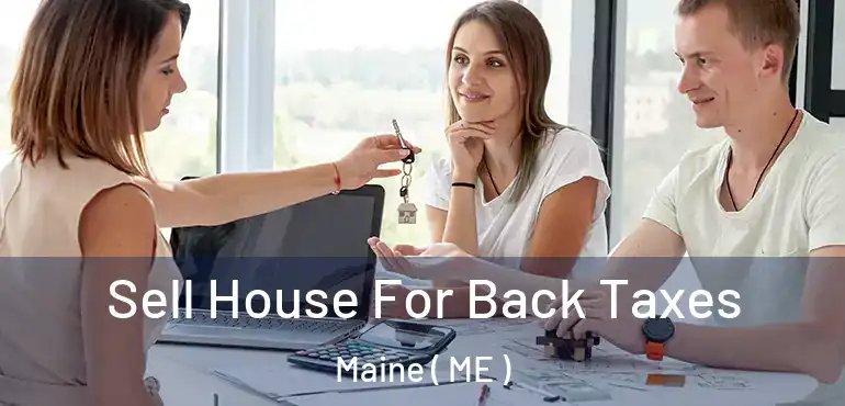  Sell House For Back Taxes Maine ( ME )