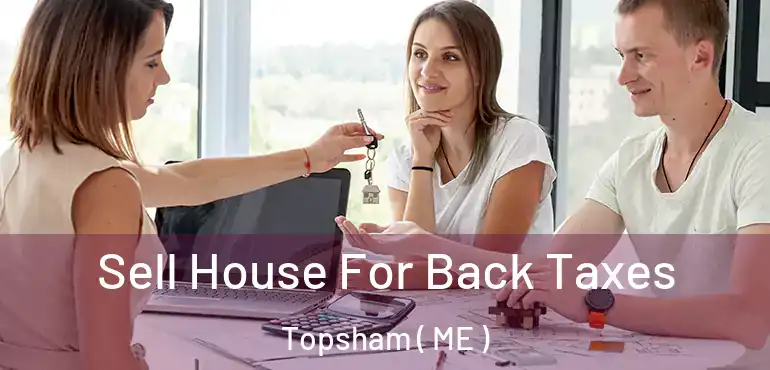  Sell House For Back Taxes Topsham ( ME )