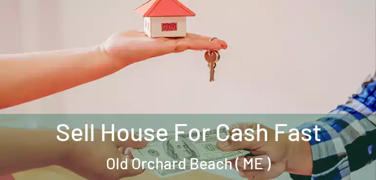 Sell House For Cash Fast Old Orchard Beach ( ME )