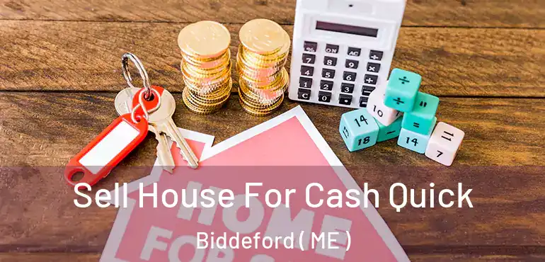  Sell House For Cash Quick Biddeford ( ME )