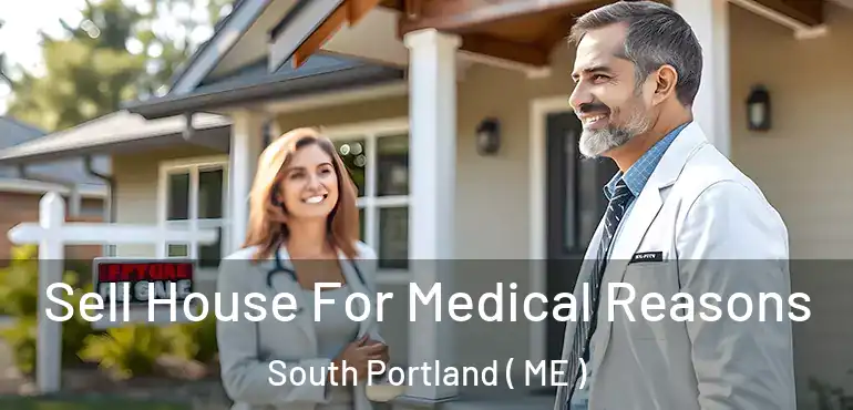  Sell House For Medical Reasons South Portland ( ME )