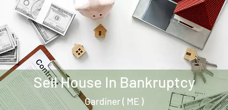  Sell House In Bankruptcy Gardiner ( ME )