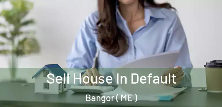  Sell House In Default Bangor ( ME )
