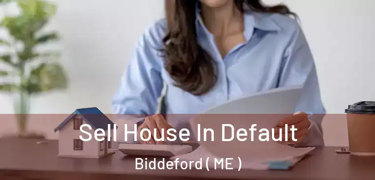  Sell House In Default Biddeford ( ME )