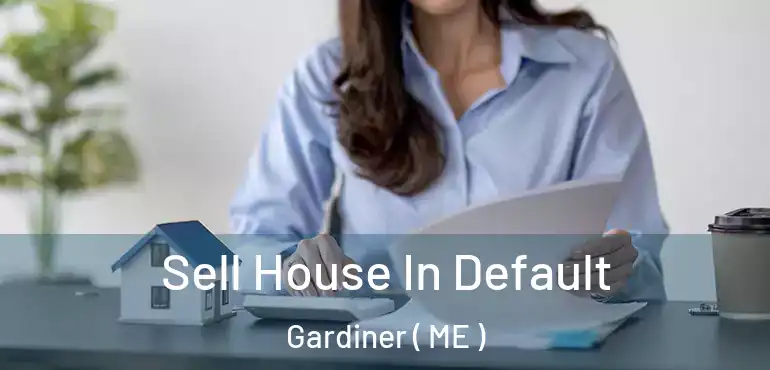  Sell House In Default Gardiner ( ME )