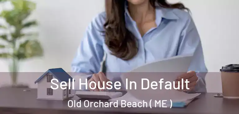  Sell House In Default Old Orchard Beach ( ME )