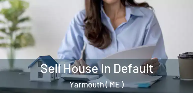  Sell House In Default Yarmouth ( ME )