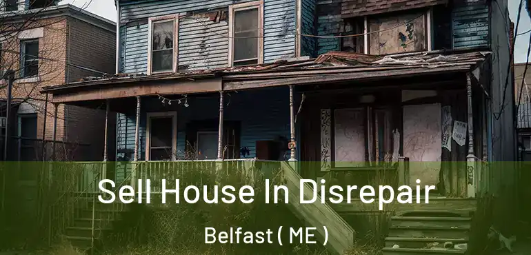  Sell House In Disrepair Belfast ( ME )