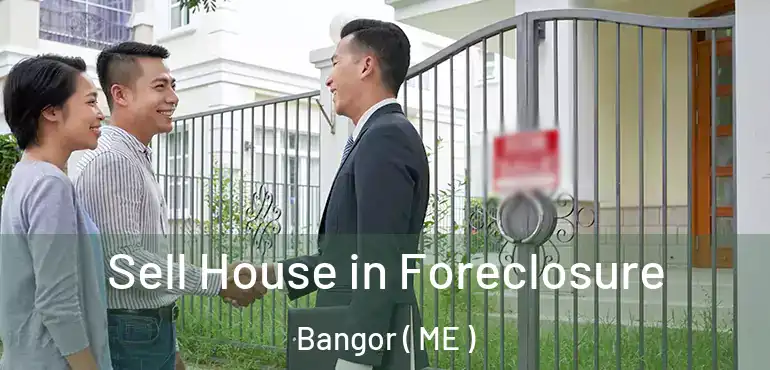  Sell House in Foreclosure Bangor ( ME )